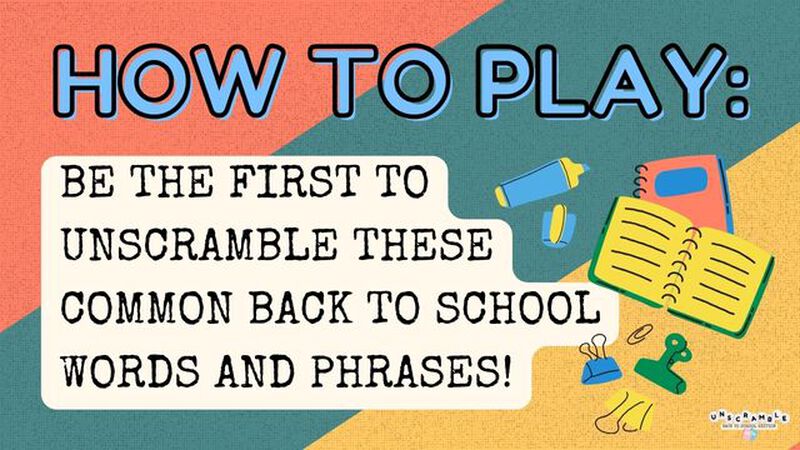 UNSCRAMBLE: Back to School Edition